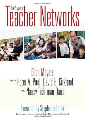 The Power of Teacher Networks by Ellen Meyers; Peter A. Paul; David E. Kirkland; Nancy Fichtman Dana