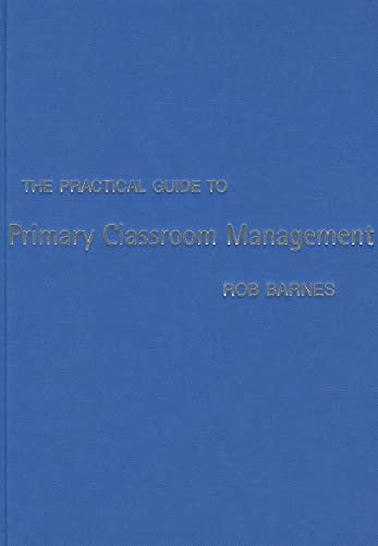 The Practical Guide to Primary Classroom Management (Primary Guides)