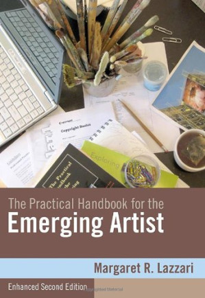 The Practical Handbook for the Emerging Artist, Enhanced Edition By Margaret Lazzari