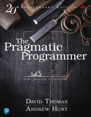 The Pragmatic Programmer - 20th Anniversary Edition - David Thomas, Andrew Hunt