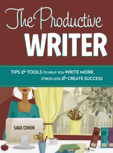 The Productive Writer\_ Tips and Tools to Help You Write More, Stress Less and Create Success