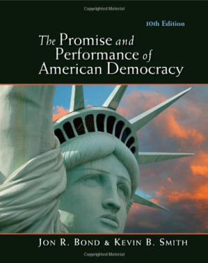 The Promise and Performance of American Democracy , Tenth Edition By Jon R. Bond, Kevin B. Smith - 9781111344856