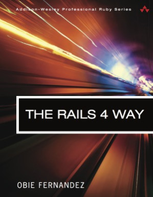 The Rails 4 Way - Obie Fernandez, Kevin Faustino