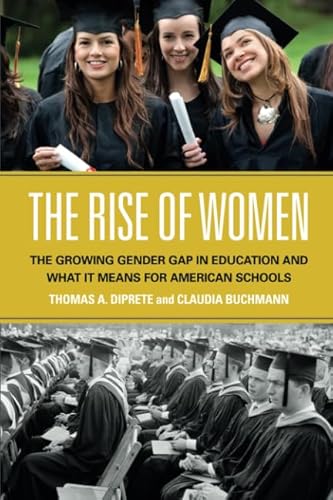 The Rise of Women : The Growing Gender Gap in Education and What It Means for American Schools