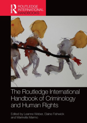 The Routledge International Handbook Of Criminology And Human Rights - Leanne Weber, Elaine Fishwick, Marinella Marmo