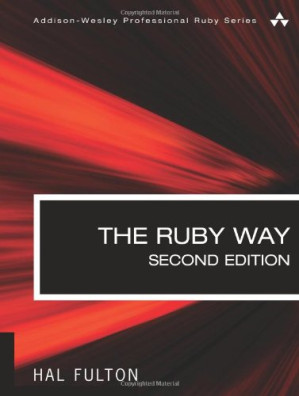 The Ruby Way, Second Edition: Solutions and Techniques in Ruby Programming (2nd Edition) - Hal Fulton
