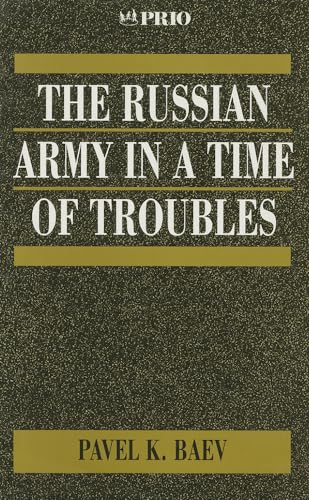 The Russian Army in a Time of Troubles (International Peace Research Institute, Oslo (PRIO))
