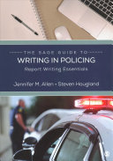 The SAGE Guide to Writing in Policing : Report Writing Essentials