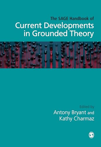 The SAGE Handbook Of Current Developments In Grounded Theory