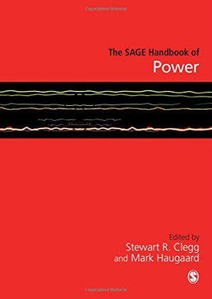 The SAGE Handbook of Power by Stewart R Clegg, Mark Haugaard