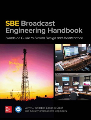 The Sbe Broadcast Engineering Handbook: A Hands-On Guide to Station Design and Maintenance By Jerry C. Whitaker