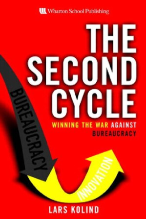The Second Cycle: Winning the War Against Bureaucracy - Lars Kolind