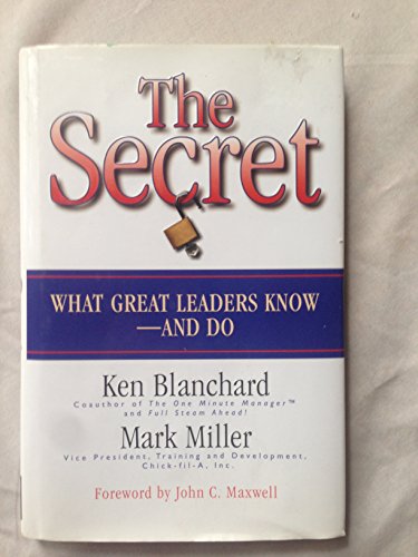 The Secret: What Great Leaders Know - And Do