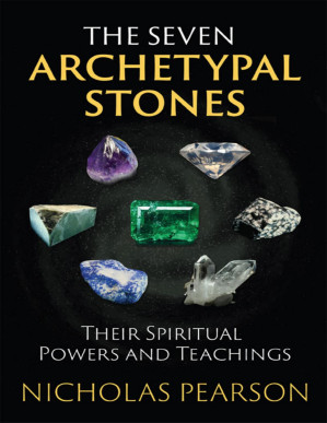 The Seven Archetypal Stones : Their Spiritual Powers and Teachings - Nicholas Pearson