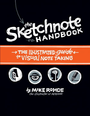 The Sketchnote Handbook: the illustrated guide to visual note taking (ONLY 52 PAGES PREVIEW!!!) - Mike Rohde - 9780133088137