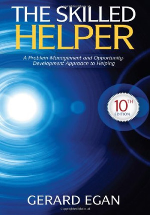 The Skilled Helper: A Problem-Management and Opportunity-Development Approach to Helping By Gerard Egan