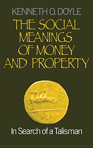 The Social Meanings of Money and Property : In Search of a Talisman