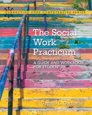 The Social Work Practicum: A Guide and Workbook for Students - Cynthia L. Garthwait