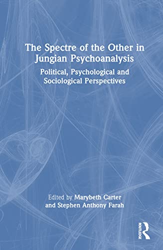 The Spectre of the Other in Jungian Psychoanalysis: Political, Psychological and Sociological Perspectives