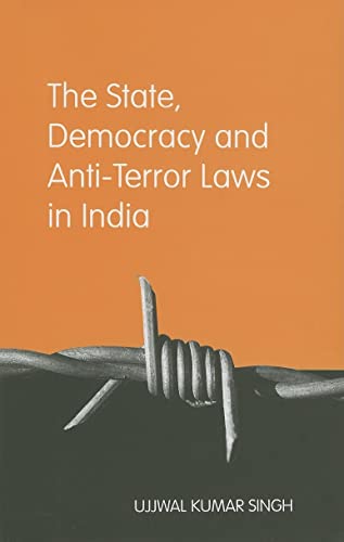 The State, Democracy and Anti-terror Laws in India