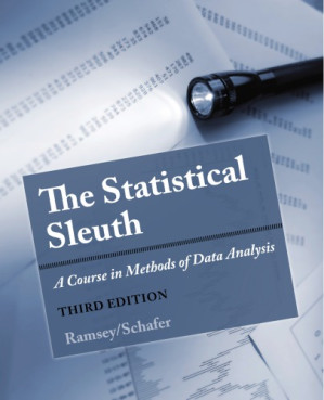 The Statistical Sleuth A Course in Methods of Data Analysis By Fred Ramsey, Daniel W. Schafer