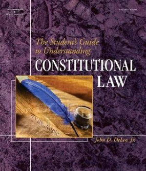 The Student’s Guide to Understanding Constitutional Law By John DeLeo