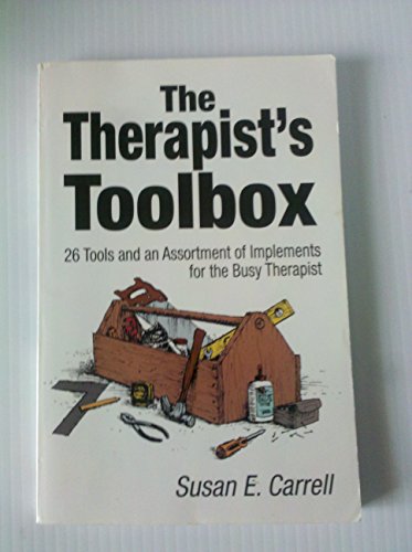 The Therapist's Toolbox : 26 Tools and an Assortment of Implements for the Busy Therapist