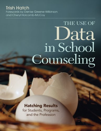 The Use of Data in School Counseling: Hatching Results for Students, Programs, and the Profession