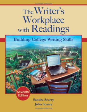 The Writer's Workplace with Readings: Building College Writing Skills By Sandra Scarry, John Scarry