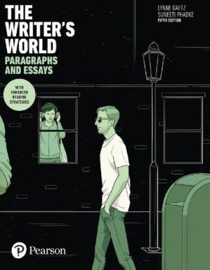 The Writer's World: Paragraphs and Essays With Enhanced Reading Strategies, 5th Edition - Lynne Gaetz, Suneeti Phadke