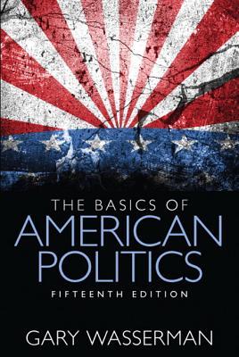 The basics of American politics - Wasserman, Gary