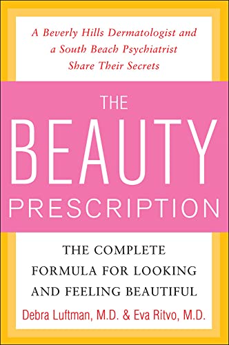The beauty prescription: the complete formula for looking and feeling beautiful