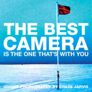 The best camera is the one that's with you: iPhone photography - Jarvis, Chase