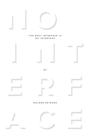 The best interface is no interface: the simple path to brilliant technology - Krishna, Golden