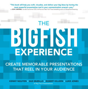 The big fish experience: create memorable presentations that reel in your audience 1, 2016 9780071834933