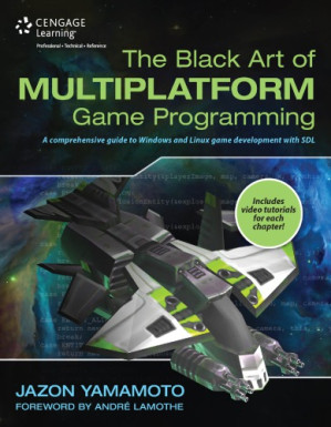 The black art of multiplatform game programming By Yamamoto, Jazon