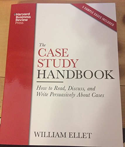 The case study handbook how to read discuss and write persuasively cases