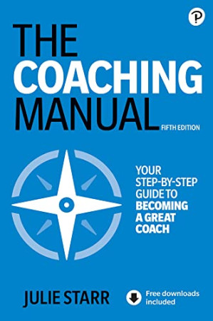 The coaching manual : the definitive guide to the process, principles and skills of personal coaching - Julie Starr