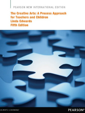 The creative arts: a process approach for teachers and children - Edwards, Linda Carol