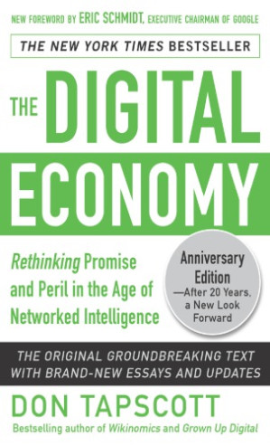 The digital economy: rethinking promise and peril in the age of networked intelligence By Tapscott, Don