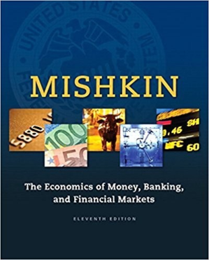 The economics of money, banking, and financial markets - Mishkin, Frederic S - 9780134047348