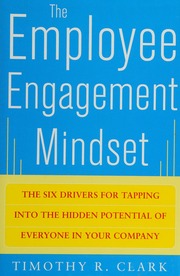 The employee engagement mindset: the six drivers for tapping into the hidden potential of everyone in your company