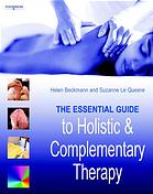 The essential guide to holistic and complementary therapy By Helen Beckmann; Suzanne E Le Quesne; HABIA