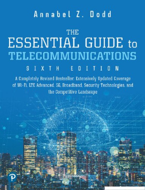 The essential guide to telecommunications - Annabel Z. Dodd - 9780134506791