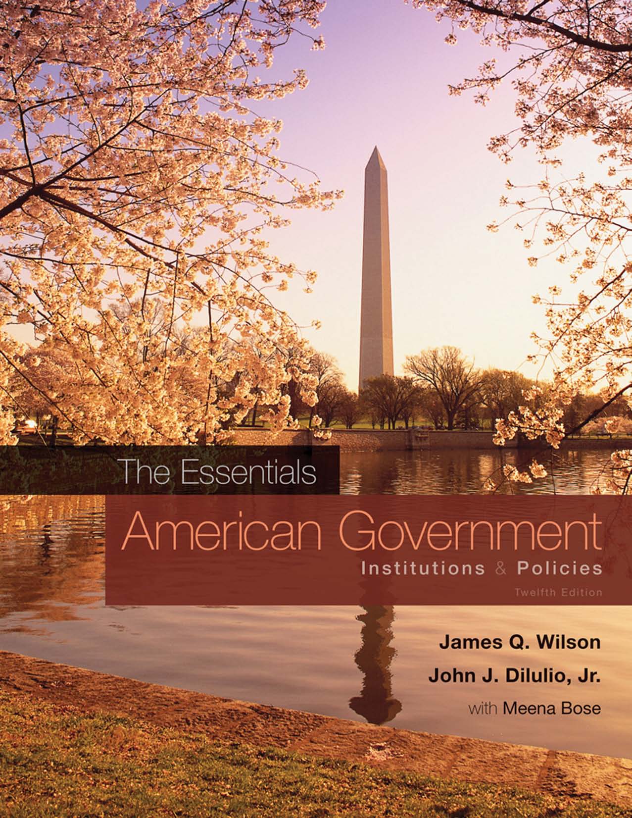 The essentials of American government : institutions & policies By James Q. Wilson, John J. DiIulio Jr., Meena Bose - 9780538498821