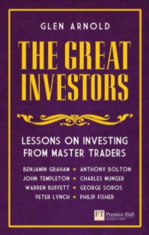 The great investors: lessons on investing from master traders - Arnold, Glen