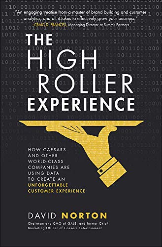 The high roller experience: how Caesars and other world-class companies are using data to create an unforgettable customer experience - 9781259862953