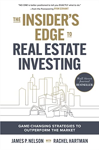 The insider's edge to real estate investing: game-changing strategies to outperform the market