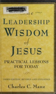 The leadership wisdom of Jesus: practical lessons for today