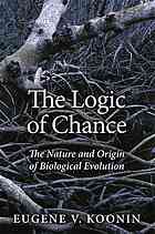 The logic of chance : the nature and origin of biological evolution - Eugene V. Koonin - 9780133381061